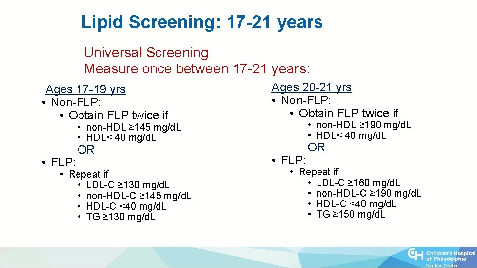 Lipid Screening: 17 -21 years Universal Screening Measure once between 17 -21 years: Ages