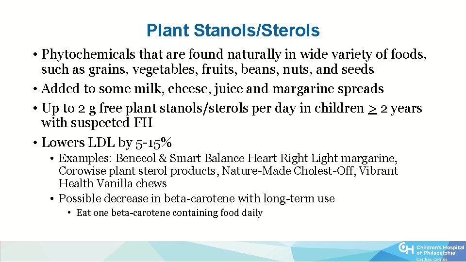 Plant Stanols/Sterols • Phytochemicals that are found naturally in wide variety of foods, such