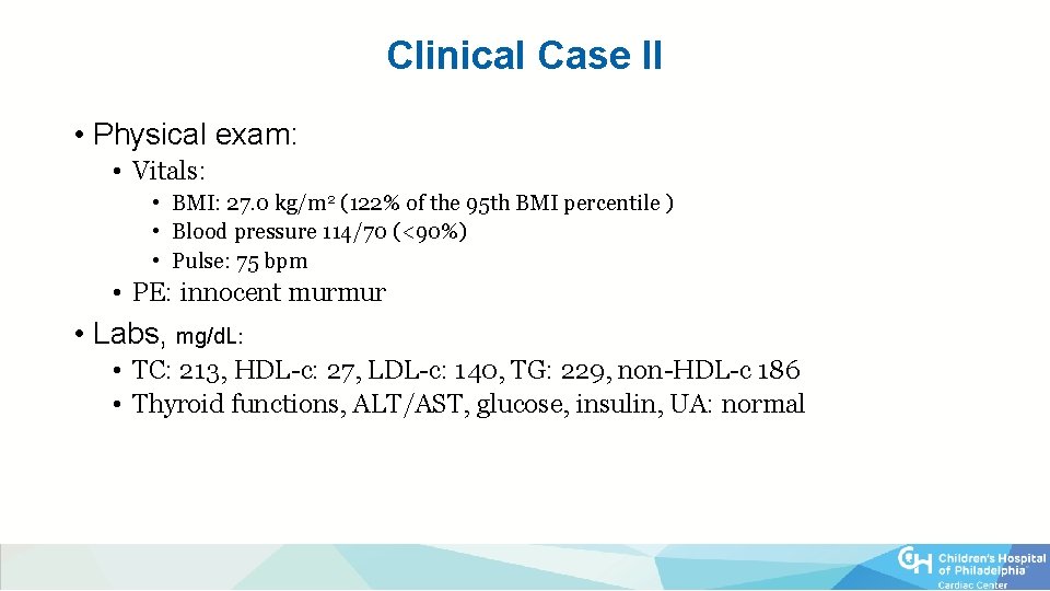Clinical Case II • Physical exam: • Vitals: • BMI: 27. 0 kg/m 2