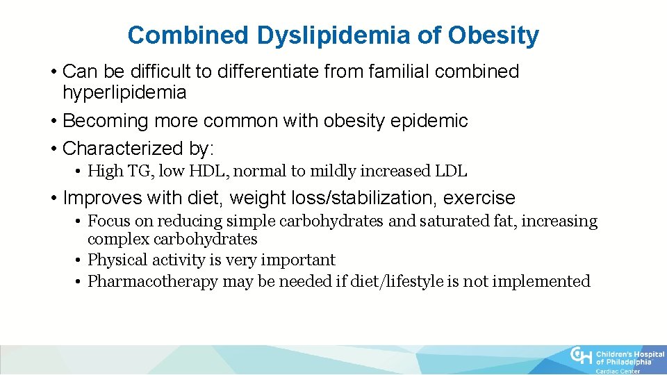 Combined Dyslipidemia of Obesity • Can be difficult to differentiate from familial combined hyperlipidemia
