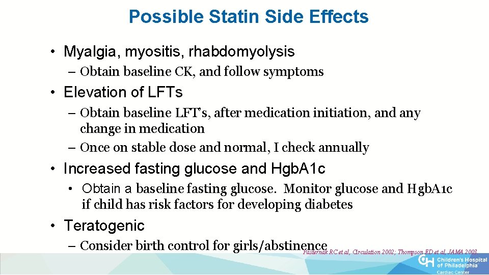 Possible Statin Side Effects • Myalgia, myositis, rhabdomyolysis – Obtain baseline CK, and follow