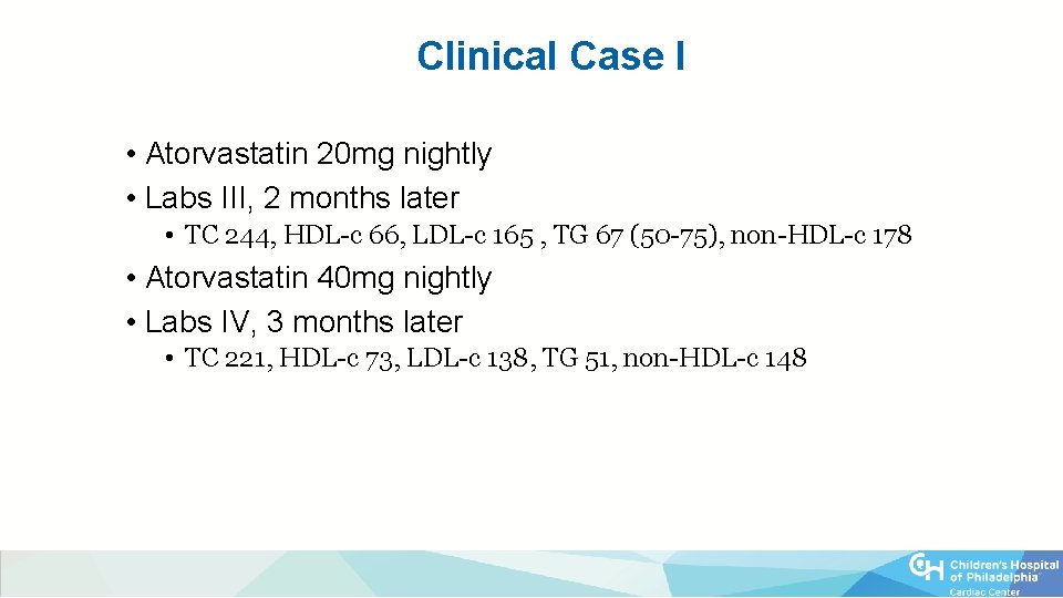 Clinical Case I • Atorvastatin 20 mg nightly • Labs III, 2 months later