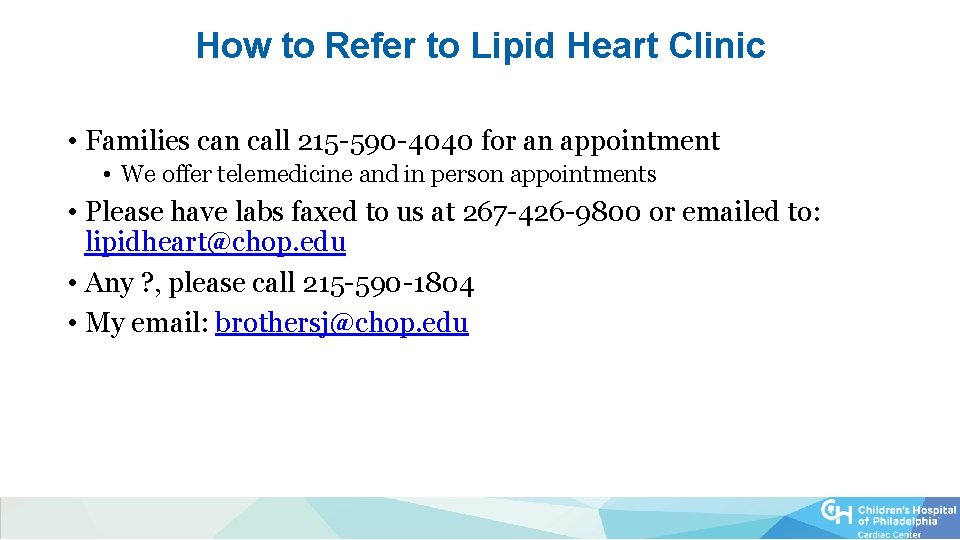 How to Refer to Lipid Heart Clinic • Families can call 215 -590 -4040