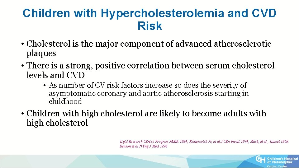 Children with Hypercholesterolemia and CVD Risk • Cholesterol is the major component of advanced