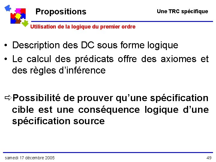 Propositions Une TRC spécifique Utilisation de la logique du premier ordre • Description des