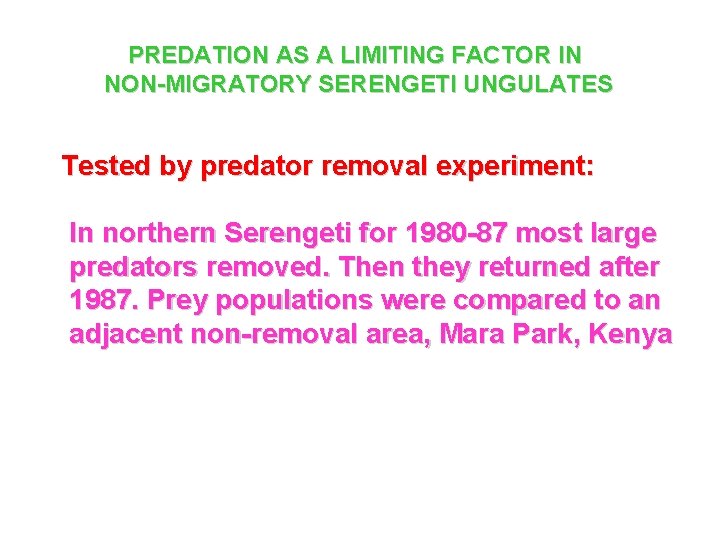 PREDATION AS A LIMITING FACTOR IN NON-MIGRATORY SERENGETI UNGULATES Tested by predator removal experiment: