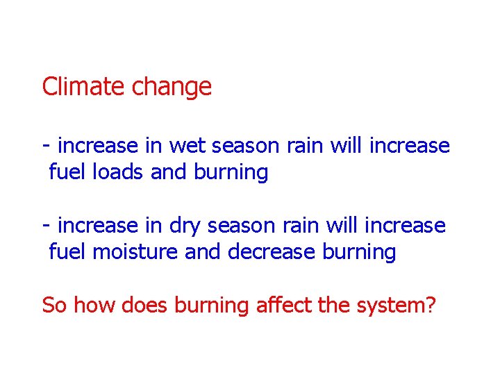 Climate change - increase in wet season rain will increase fuel loads and burning