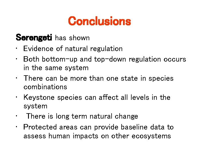 Conclusions Serengeti has shown • Evidence of natural regulation • Both bottom-up and top-down