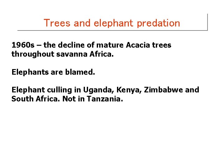 Trees and elephant predation 1960 s – the decline of mature Acacia trees throughout