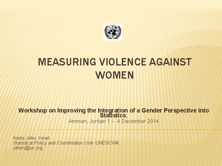 MEASURING VIOLENCE AGAINST WOMEN Workshop on Improving the