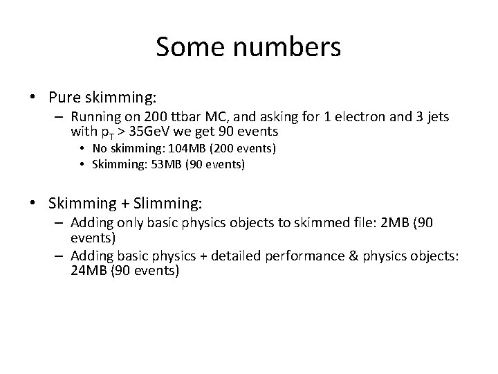 Some numbers • Pure skimming: – Running on 200 ttbar MC, and asking for