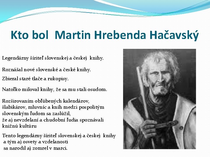 Kto bol Martin Hrebenda Hačavský Legendárny šíriteľ slovenskej a českej knihy. Roznášal nové slovenské