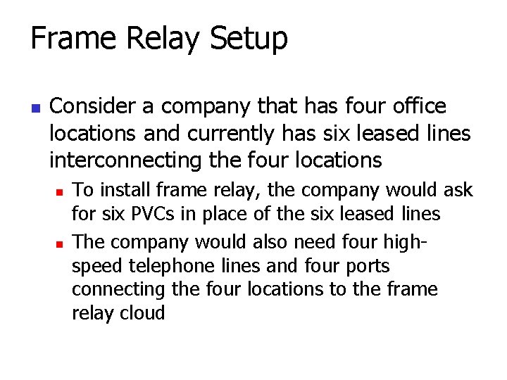 Frame Relay Setup n Consider a company that has four office locations and currently