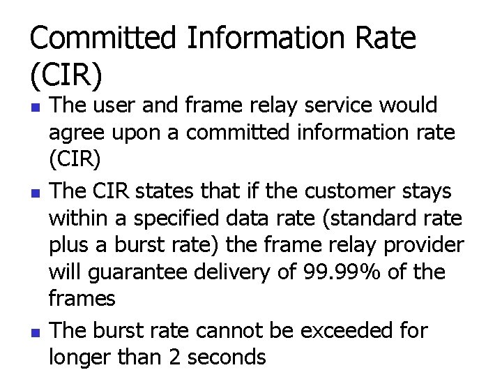 Committed Information Rate (CIR) n n n The user and frame relay service would