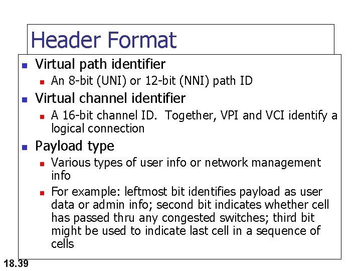 Header Format n Virtual path identifier n n Virtual channel identifier n n A