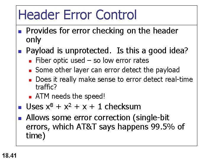 Header Error Control n n Provides for error checking on the header only Payload