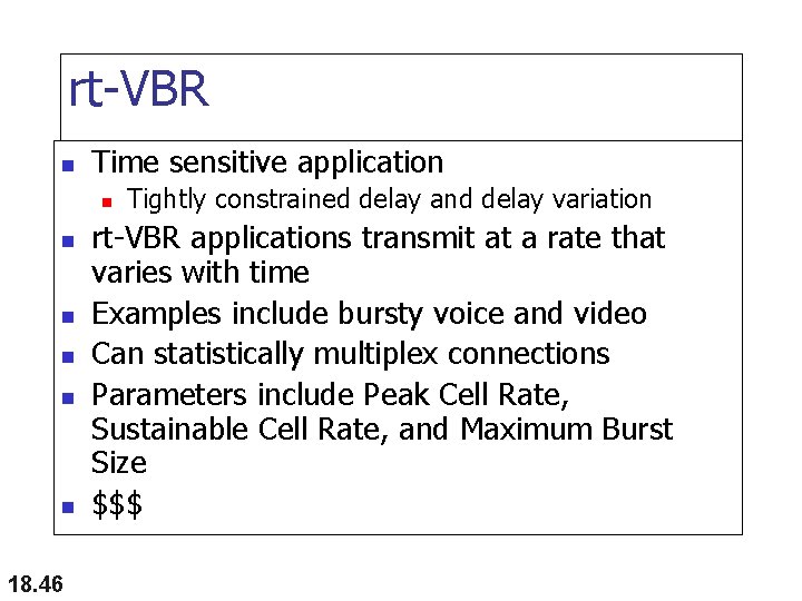 rt-VBR n Time sensitive application n n n 18. 46 Tightly constrained delay and