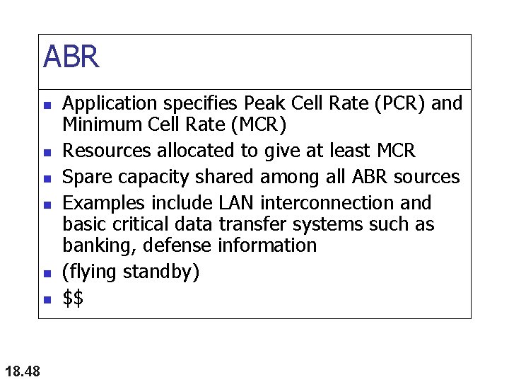 ABR n n n 18. 48 Application specifies Peak Cell Rate (PCR) and Minimum