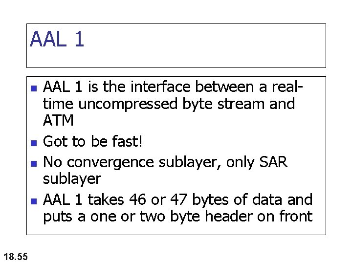 AAL 1 n n 18. 55 AAL 1 is the interface between a realtime