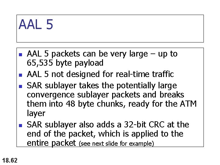 AAL 5 n n 18. 62 AAL 5 packets can be very large –