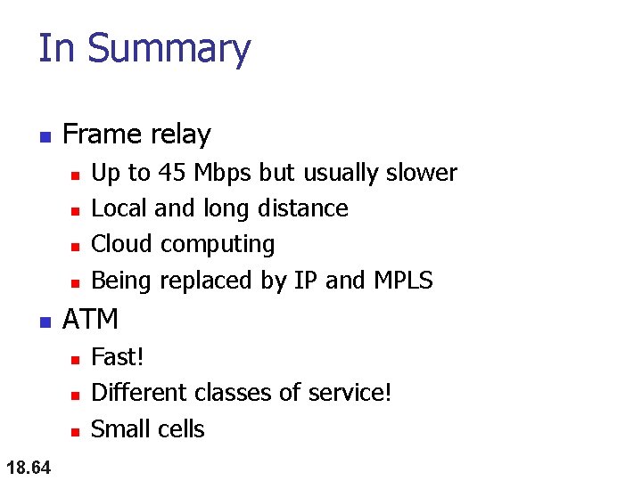 In Summary n Frame relay n n n ATM n n n 18. 64