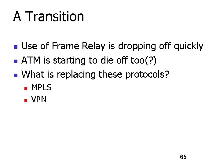 A Transition n Use of Frame Relay is dropping off quickly ATM is starting