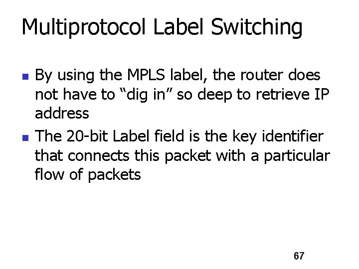 Multiprotocol Label Switching n n By using the MPLS label, the router does not