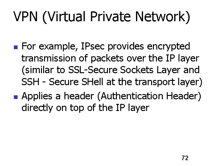 VPN (Virtual Private Network) n n For example, IPsec provides encrypted transmission of packets