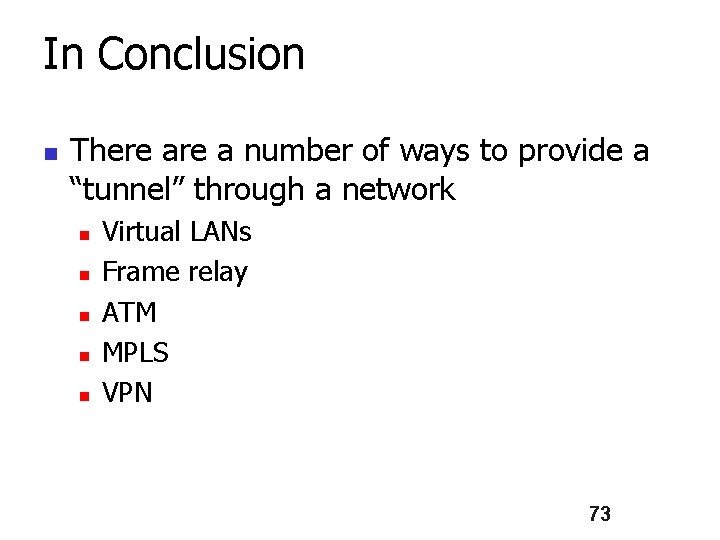 In Conclusion n There a number of ways to provide a “tunnel” through a