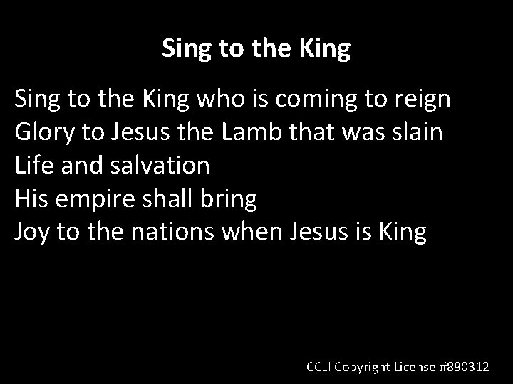 Sing to the King who is coming to reign Glory to Jesus the Lamb Sing to the King who is coming to reign Glory to Jesus the Lamb