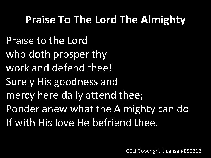 Praise To The Lord The Almighty Praise to the Lord who doth prosper thy Praise To The Lord The Almighty Praise to the Lord who doth prosper thy