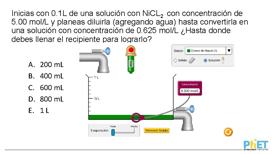 Inicias con 0. 1 L de una solución con Ni. CL 2 concentración de