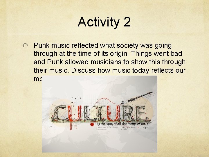 Activity 2 Punk music reflected what society was going through at the time of