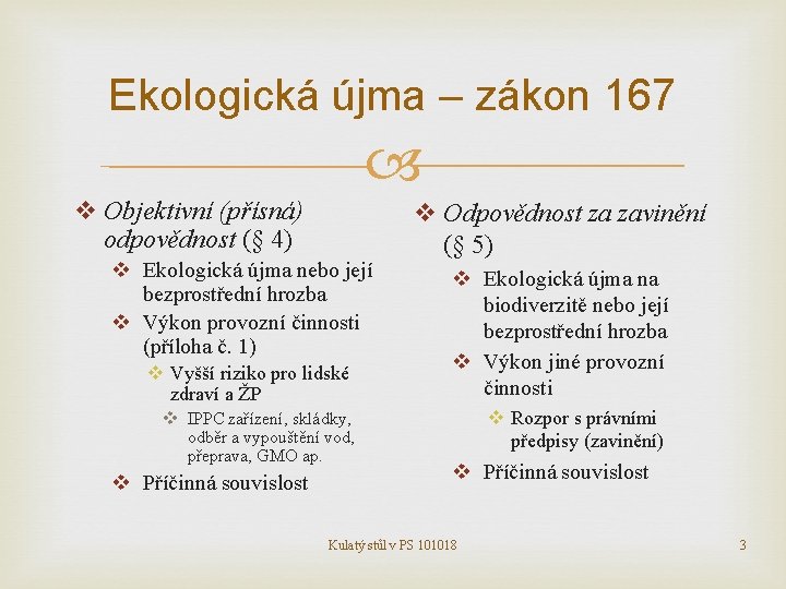 Ekologická újma – zákon 167 v Objektivní (přísná) odpovědnost (§ 4) v Ekologická újma