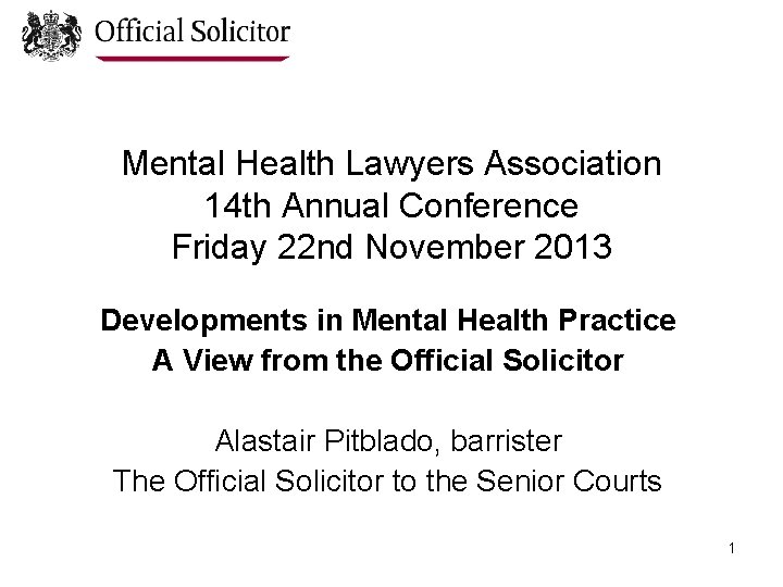 Mental Health Lawyers Association 14 th Annual Conference Friday 22 nd November 2013 Developments