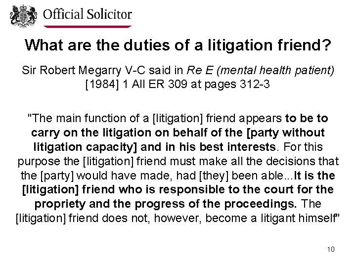 What are the duties of a litigation friend? Sir Robert Megarry V-C said in