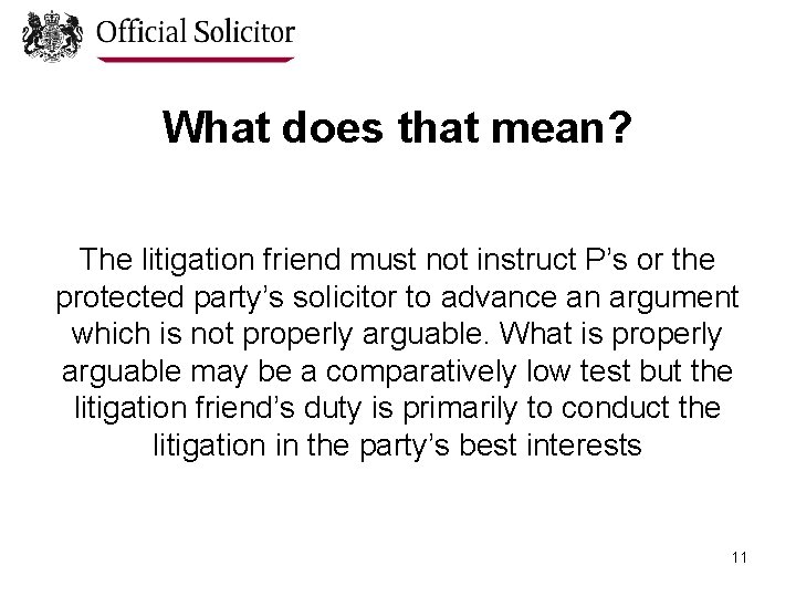 What does that mean? The litigation friend must not instruct P’s or the protected