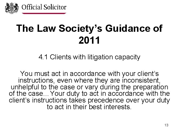 The Law Society’s Guidance of 2011 4. 1 Clients with litigation capacity You must