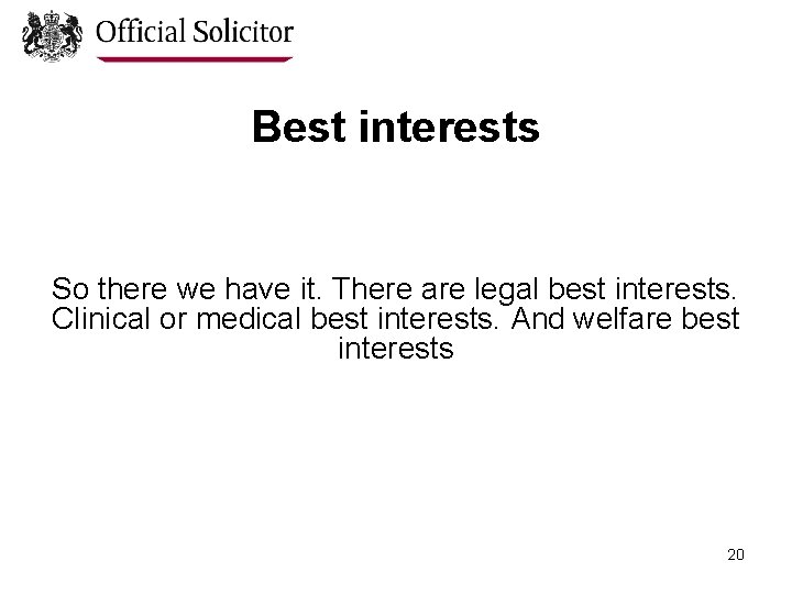 Best interests So there we have it. There are legal best interests. Clinical or