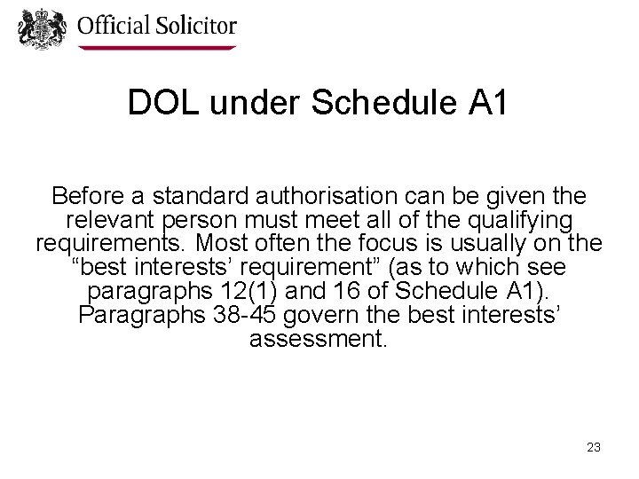 DOL under Schedule A 1 Before a standard authorisation can be given the relevant