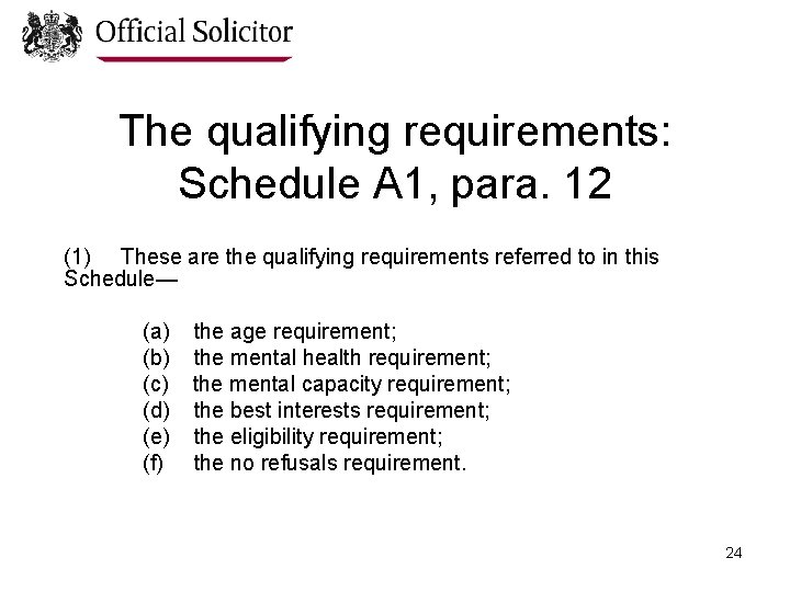 The qualifying requirements: Schedule A 1, para. 12 (1) These are the qualifying requirements