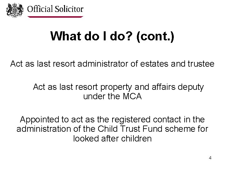 What do I do? (cont. ) Act as last resort administrator of estates and