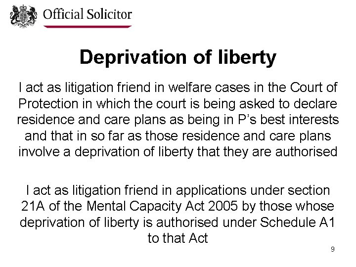 Deprivation of liberty I act as litigation friend in welfare cases in the Court