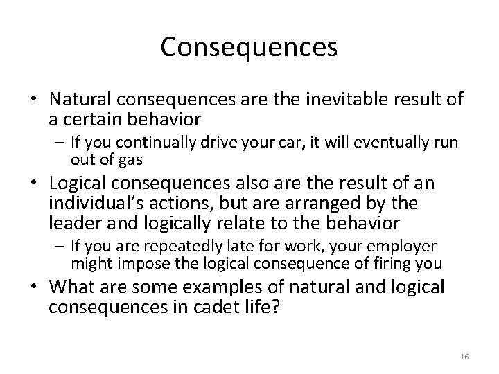 Consequences • Natural consequences are the inevitable result of a certain behavior – If
