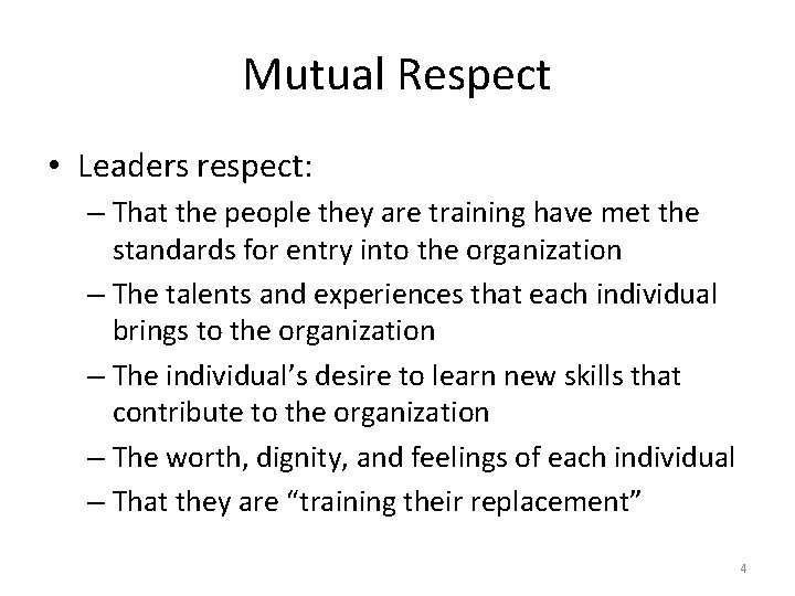 Mutual Respect • Leaders respect: – That the people they are training have met