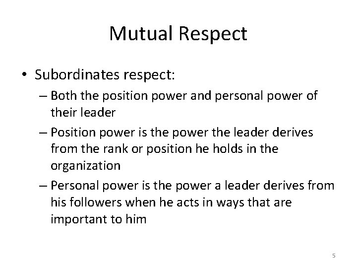 Mutual Respect • Subordinates respect: – Both the position power and personal power of