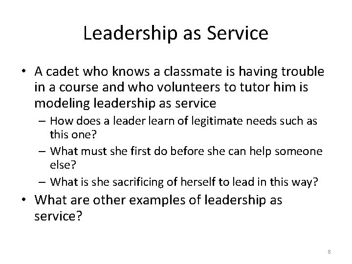 Leadership as Service • A cadet who knows a classmate is having trouble in