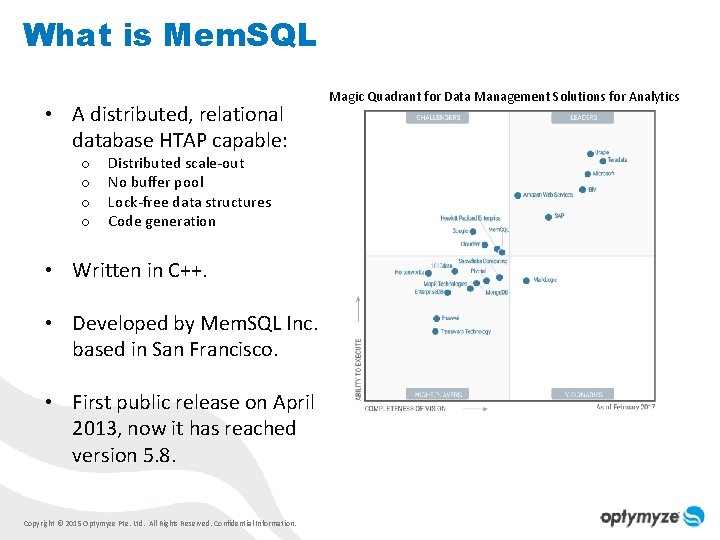 What is Mem. SQL • A distributed, relational database HTAP capable: o o Distributed