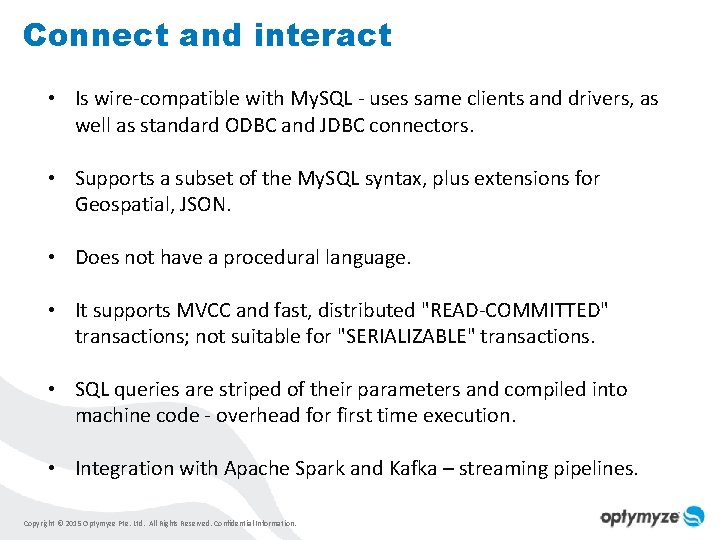 Connect and interact • Is wire-compatible with My. SQL - uses same clients and