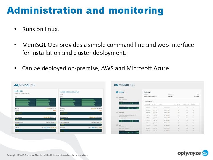 Administration and monitoring • Runs on linux. • Mem. SQL Ops provides a simple